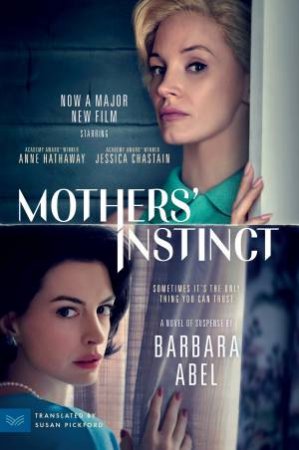 Mothers' Instinct [Movie Tie-in]: A Novel Of Suspense by Barbara Abel & Susan Pickford