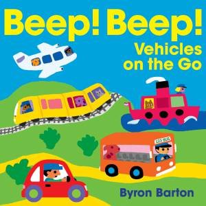 Beep! Beep! Vehicles on the Go by Byron Barton