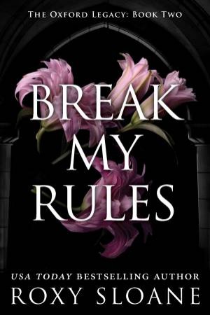 Break My Rules: A Novel by Roxy Sloane