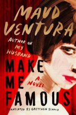 Make Me Famous A Novel