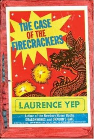 The Case Of The Firecrackers by Laurence Yep