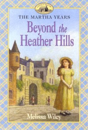 Beyond The Heather Hills by Melissa Wiley