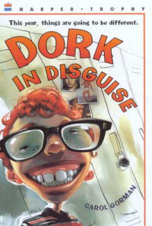 Dork In Disguise by Carol Gorman