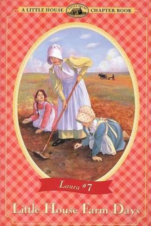 Little House Chapter Book: Little House Farm Days by Laura Ingalls Wilder