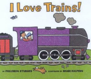 I Love Trains! by Philemon Sturges