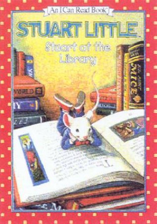 Stuart Little: Stuart At The Library by Susan Hill