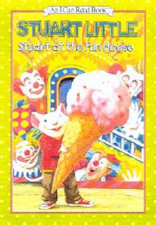 Stuart Little: Stuart At The Fun House by Susan Hill