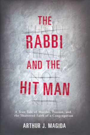 The Rabbi And The Hit Man by Arthur J Magida