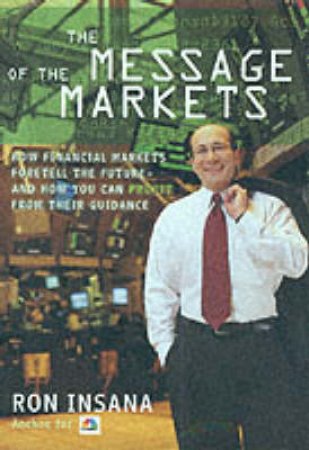 The Message Of The Markets by Ron Insana