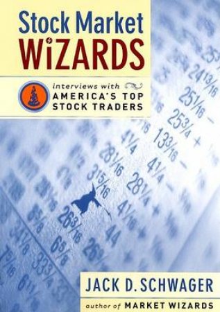 Stock Market Wizards by Jack D Schwager