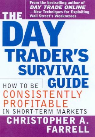 The Day Trader's Survival Guide by Christophe A Farrell