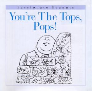 You're The Tops, Pops! by Charles M Schulz