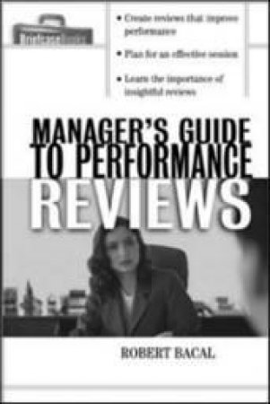 Manager's Guide to Performance Reviews by Robert Bacal