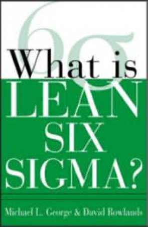 What is Lean Six Sigma by Michael George