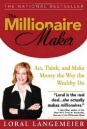 The Millionaire Maker by Loral Langemeier