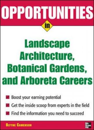 Opportunities in Landscape Architecture, Botanical Gardens, and Arboreta Careers by Blythe Camenson