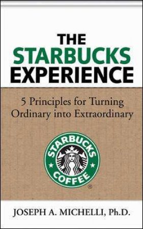 The Starbucks Experience by Joseph A. Michelli