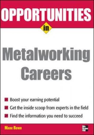 Opportunities in Metalworking Careers by Mark Rowh