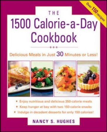 The 1500-Calorie-a-Day Cookbook by Nancy S. Hughes