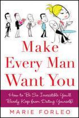 Make Every Man Want You by Marie Forleo