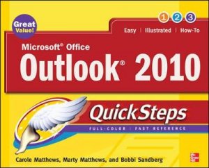 Microsoft Office Outlook 2010 Quicksteps by Carole Matthews & Marty Matthews & Bobbi Sandberg