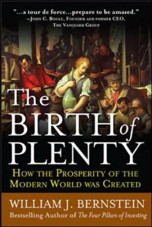 The Birth of Plenty by William J. Bernstein