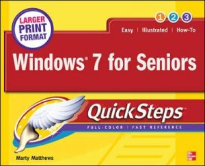 Windows 7 for Seniors Quicksteps by Marty Matthews