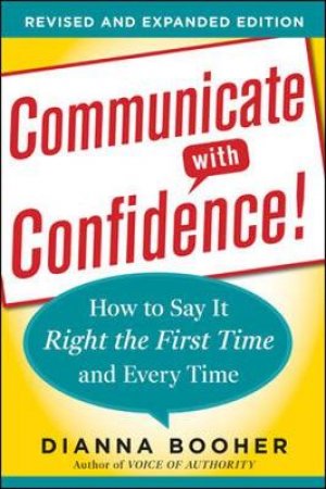 Communicate with Confidence! by Dianna Booher