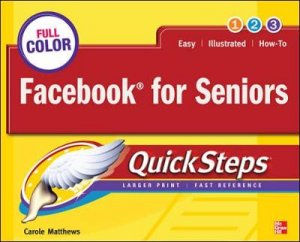 Facebook for Seniors QuickSteps by Carole Boggs Matthews