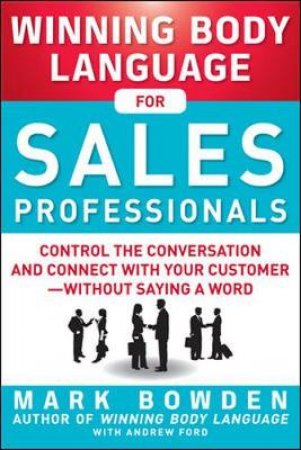 Winning Body Language for Sales Professionals by Mark Bowden & Andrew Ford