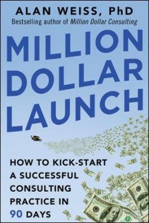 Million Dollar Launch by Alan Weiss