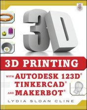 3D Printing With Autodesk 123D Tinkercad and MakerBot