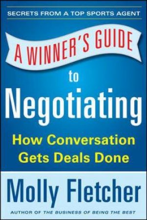 A Winner's Guide to Negotiating by Molly Fletcher