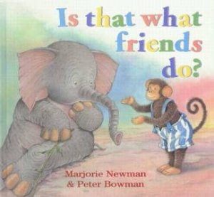 Is That What Friends Do? by Marjorie Newman