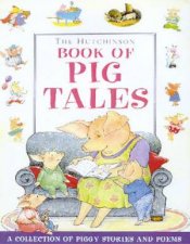 The Hutchinson Book Of Pig Tales