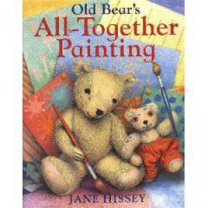 Old Bear's All-Together Painting by Jane Hissey