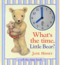 Whats The Time Little Bear A TellTheTime Book