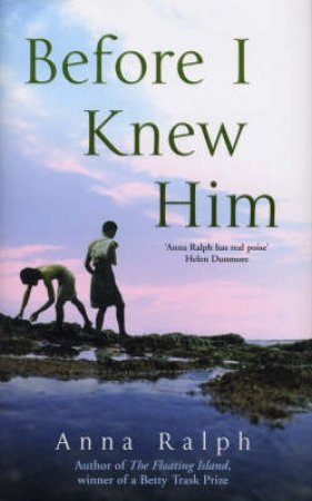 Before I Knew Him by Anna Ralph