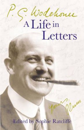 A Life In Letters by P. G. Wodehouse