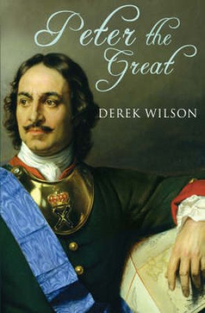 Peter the Great by Derek Wilson