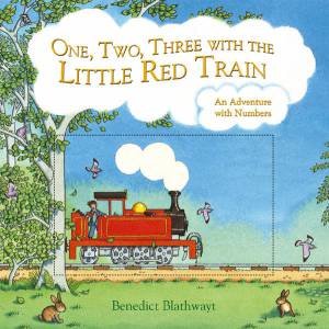 One, Two, Three With The Little Red Train by Benedict Blathwayt