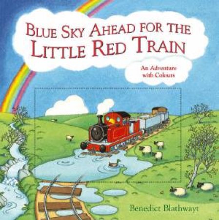 Blue Sky Ahead For The Little Red Train by Benedict Blathwayt