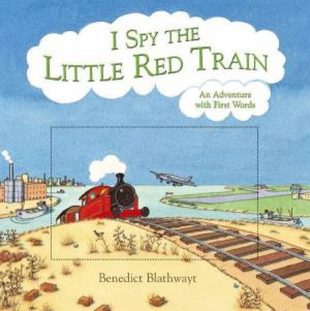 I Spy The Little Red Train by Ben Blathwayt