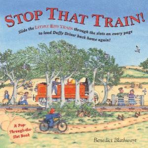 Stop That Train!: Pop Through Slot Book Little Red by Benedict Blathwayt