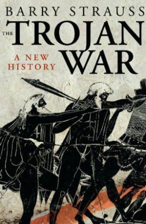 The Trojan War by Barry Strauss