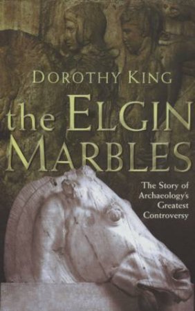 The Elgin Marbles by Dorothy King