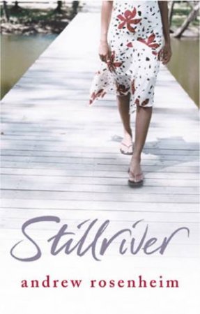 Stillriver by Andrew Rosenheim