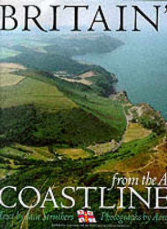 Britain's Coastlines From The Air by J Struthers