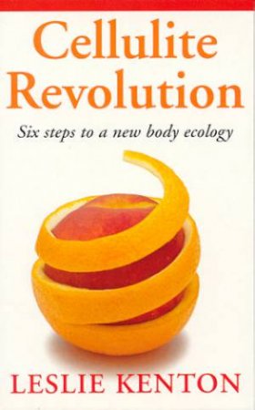 Cellulite Revolution by Leslie Kenton