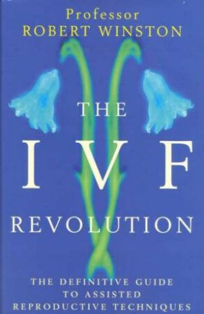 The IVF Revolution by Robert Winston